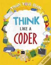 Train Your Brain: Think Like A Coder
