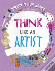 Train Your Brain: Think Like An Artist