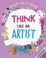 Train Your Brain: Think Like An Artist