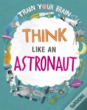 Capa do artigo Train Your Brain: Think Like An Astronaut