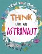 Train Your Brain: Think Like An Astronaut - Preview