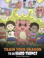 Train Your Dragon To Do Hard Things: A C - Preview