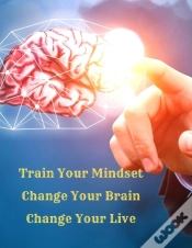 Capa do artigo Train Your Mindset, Change Your Brain, Change Your Life
