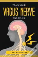 Train Your Vagus Nerve And Relax