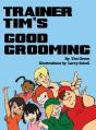 Trainer Tim'S Good Grooming - Preview