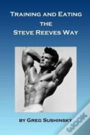 Training And Eating The Steve Reeves Way