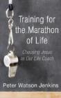 Training For The Marathon Of Life - Preview