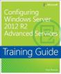Training Guide: Configuring Advanced Windows Server 2012 R2 Services - Preview