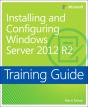 Training Guide Installing And Configuring Windows Server 2012 R2 (Mcsa) - Preview