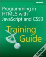 Training Guide: Programming In Html5 With Javascript And Css3