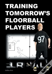 Training Tomorrow'S Floorball Players