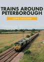 Trains Around Peterborough - Preview