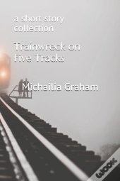 Trainwreck On Five Tracks
