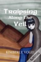 Traipsing Along The Veil