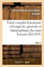 Traite Complet D'Anatomie Chirurgicale, Generale Et Topographique Du Corps Humain. T.2 - Preview