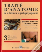 Traite D Anatomie T.3 ; Tete Et Tronc Propedeutique Viscerale