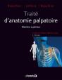 Traité D'Anatomie ; De La Théorie À La Pratique Palpatoire ; Membre Supérieur (2e Édition) - Preview