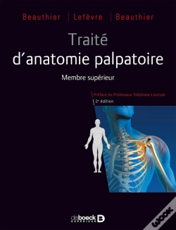Capa do artigo Traité D'Anatomie ; De La Théorie À La Pratique Palpatoire ; Membre Supérieur (2e Édition)