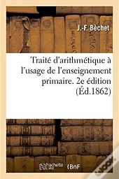 Traité D'Arithmétique À L'Usage De L'Enseignement Primaire. 2e Édition