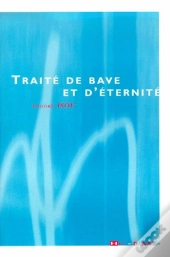 Traite De Bave Et D'Eternite
