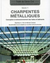 Traite De Genie Civil T.11 ; Charpentes Metalliques ; Conception Et Dimensionnement Des Halles Et Batiments