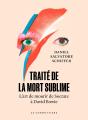 Traité De La Mort Sublime : L'Art De Mourir De Socrate À David Bowie - Preview