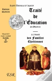 Traité De L'Éducation Du Prince ; À L'Usage Des Familles Chrétiennes