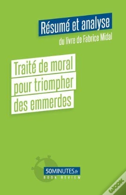 Capa do artigo Traite De Moral Pour Triompher Des Emmerdes Resume Et Analyse De Fabrice Midal