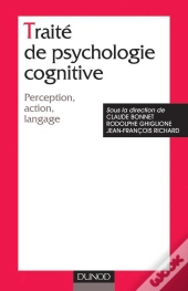 Traité De Psychologie Cognitive - Tome 1 - Perception, Action, Langage