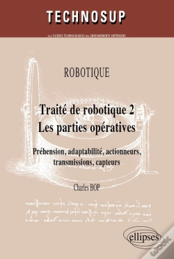 Capa do artigo Traite De Robotique Tome 2 ; Les Parties Opératives ; Préhension, Adaptabilité, Actionneurs, Transmission, Capteurs