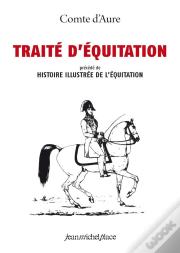Traite D'Équitation Et Histoire Illustrée De L'Équitation