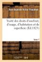 Traite Des Droits D'Usufruit, D'Usage, D'Habitation Et De Superficie. T.7 - Preview