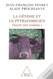 Traité Des Formes Tome 1 ; La Génisse Et Le Pythagoricien