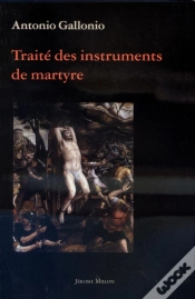 Capa do artigo Traite Des Instruments De Martyre Et Des Divers Modes De Supplice Employes Par Les Paiens Contre Les Chretiens