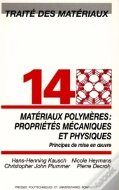 Traite Des Materiaux T.14 ; Materiaux Polymeres ; Proprietes Mecaniques Et Physiques