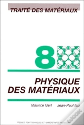 Traite Des Materiaux Vol.8 Proprietes Physiques Des Materiaux