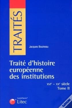 Capa do artigo Traité D'Histoire Européenne Des Institutions Tome 2 ; Xvie - Xxe Siècles