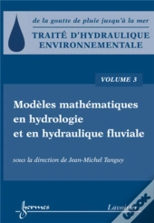 Traité D'Hydraulique Environnementale Tome 3 ; Modèles Mathématiques En Hydrologie Et En Hydraulique
