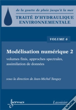 Capa do artigo Traité D'Hydraulique Environnementale - Volume 6 : Modélisation Numérique 2 : Volumes Finis, Approches Spectrales, Assimilation De Données