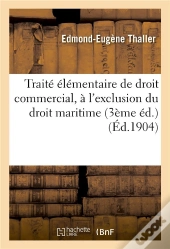 Traite Elementaire De Droit Commercial, A L'Exclusion Du Droit Maritime