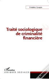 Traité Sociologique De Criminalité Financière