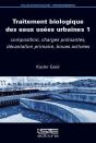 Traitement Biologique Des Eaux Usées Urbaines Tome 1 : Composition, Charges Polluantes, Décantation Primaire, Boues Activées - Preview