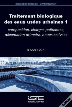 Capa do artigo Traitement Biologique Des Eaux Usées Urbaines Tome 1 : Composition, Charges Polluantes, Décantation Primaire, Boues Activées