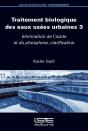 Traitement Biologique Des Eaux Usées Urbaines Tome 3 : Élimination De L'Azote Et Du Phosphore, Clarification - Preview