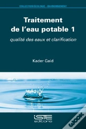 Traitement De L'Eau Potable 1 : Qualité Des Eaux Et Clarification