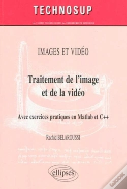 Capa do artigo Traitement De L'Image Et De La Vidéo ; Avec Exercices Pratiques En Matlab Et C++