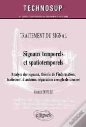 Traitement Du Signal - Signaux Temporels Et Spatiotemporels  - Analyse Des Signaux, Théorie De L'Information, Traitement D'Antenne, Séparation Aveugle De Sources (Niveau C)
