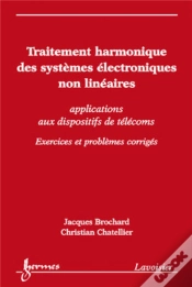 Capa do artigo Traitement Harmonique Des Systèmes Électroniques Non Linéaires ; Applications Aux Dispositifs De Télécoms ; Exercices Et Problèmes Corrigés