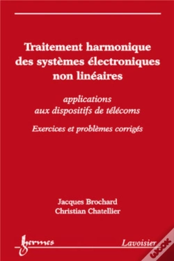 Capa do artigo Traitement Harmonique Des Systèmes Électroniques Non Linéaires ; Applications Aux Dispositifs De Télécoms ; Exercices Et Problèmes Corrigés