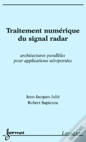 Traitement Numerique Du Signal Radar ; Architectures Paralleles Pour Applications Aeroportees